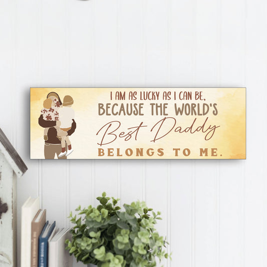 The Best Daddy Belongs To Me Father's Day Sign