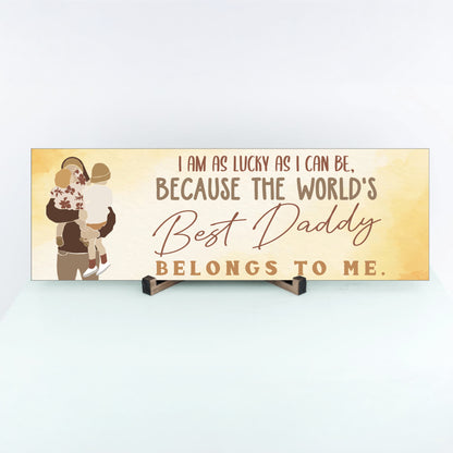 The Best Daddy Belongs To Me Father's Day Sign