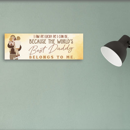 The Best Daddy Belongs To Me Father's Day Sign